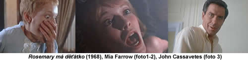 Rosemary m dtko (1968), Mia Farrow (foto1-2), John Cassavetes (foto 3)