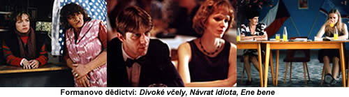  Formanovo ddictv: Divok vely, Nvrat idiota, Ene bene